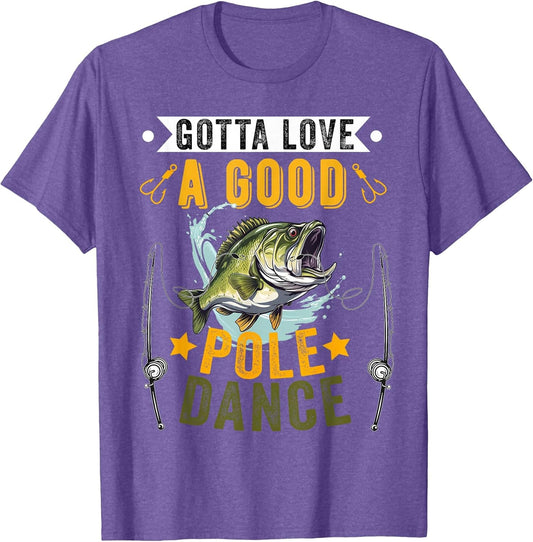 Gotta Love a Good Pole Dance Funny Fishing Husband Men