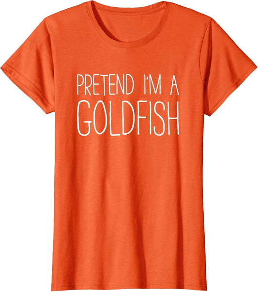Pretend I'm A Goldfish Shirt Adult Kids Men Women Costume