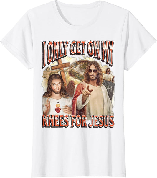 I Only Get On My Knees for Jesus Funny Offensive Adult Humor