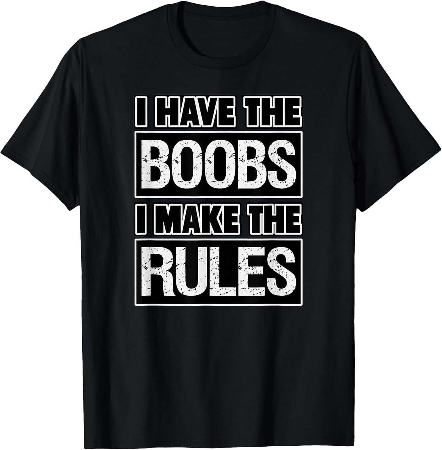 Funny Design I Have the Boobs I Make the Rules Humor