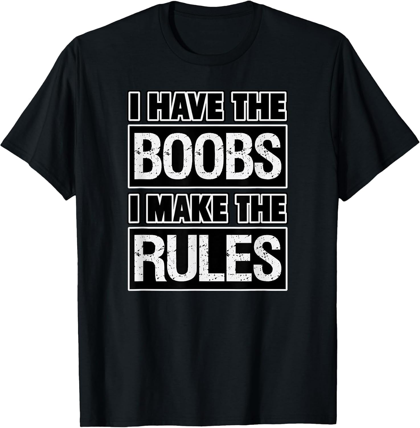 Funny Design I Have the Boobs I Make the Rules Humor