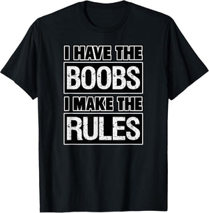 Funny Design I Have the Boobs I Make the Rules Humor