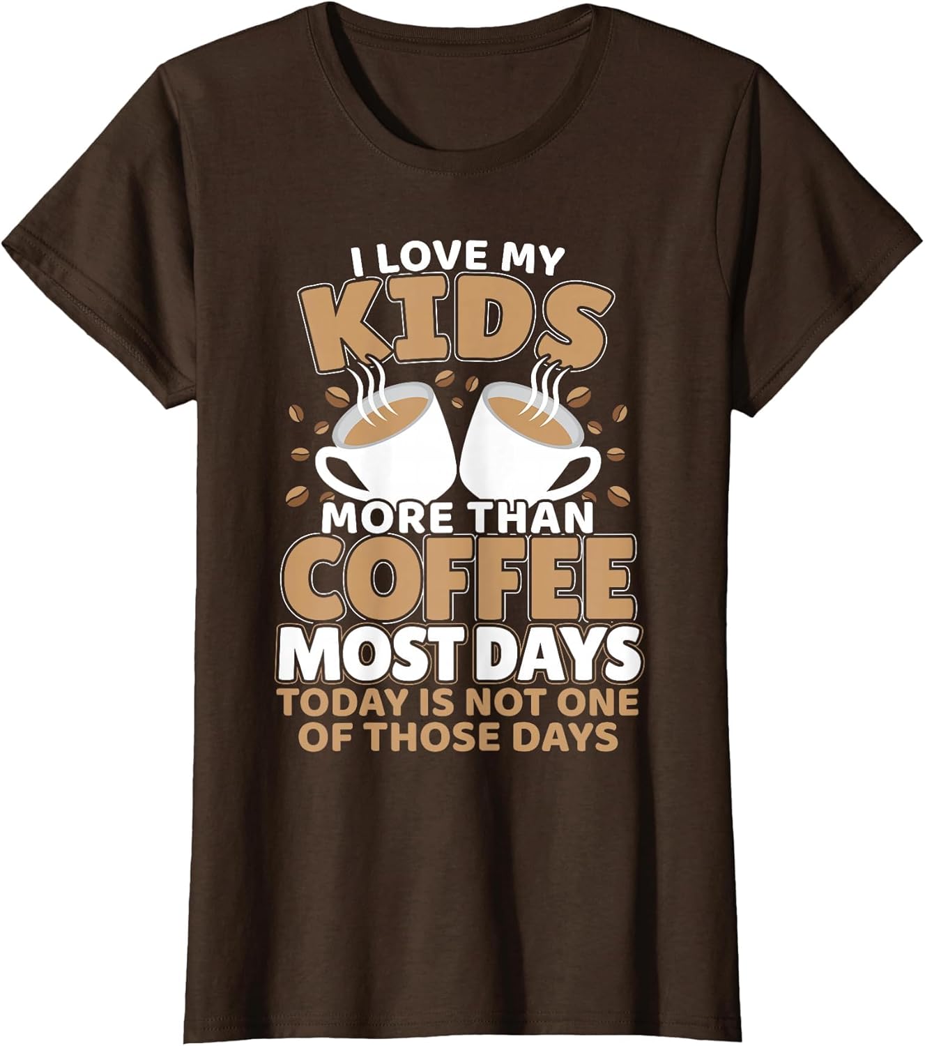 I Love My Kids More Than Coffee Most Days