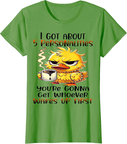 Cute Duck I Got About 5 Personalities