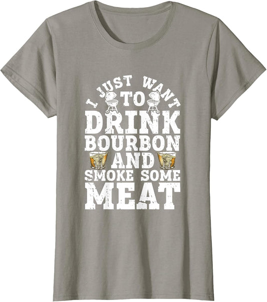 I Just Want to Drink Some Bourbon and Smoke Some Meat