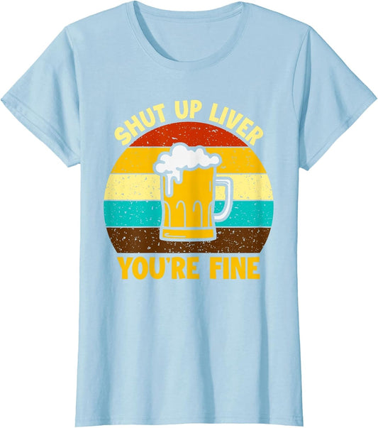 Retro Shut Up Liver Your Fine Funny Drinking Beer Lover