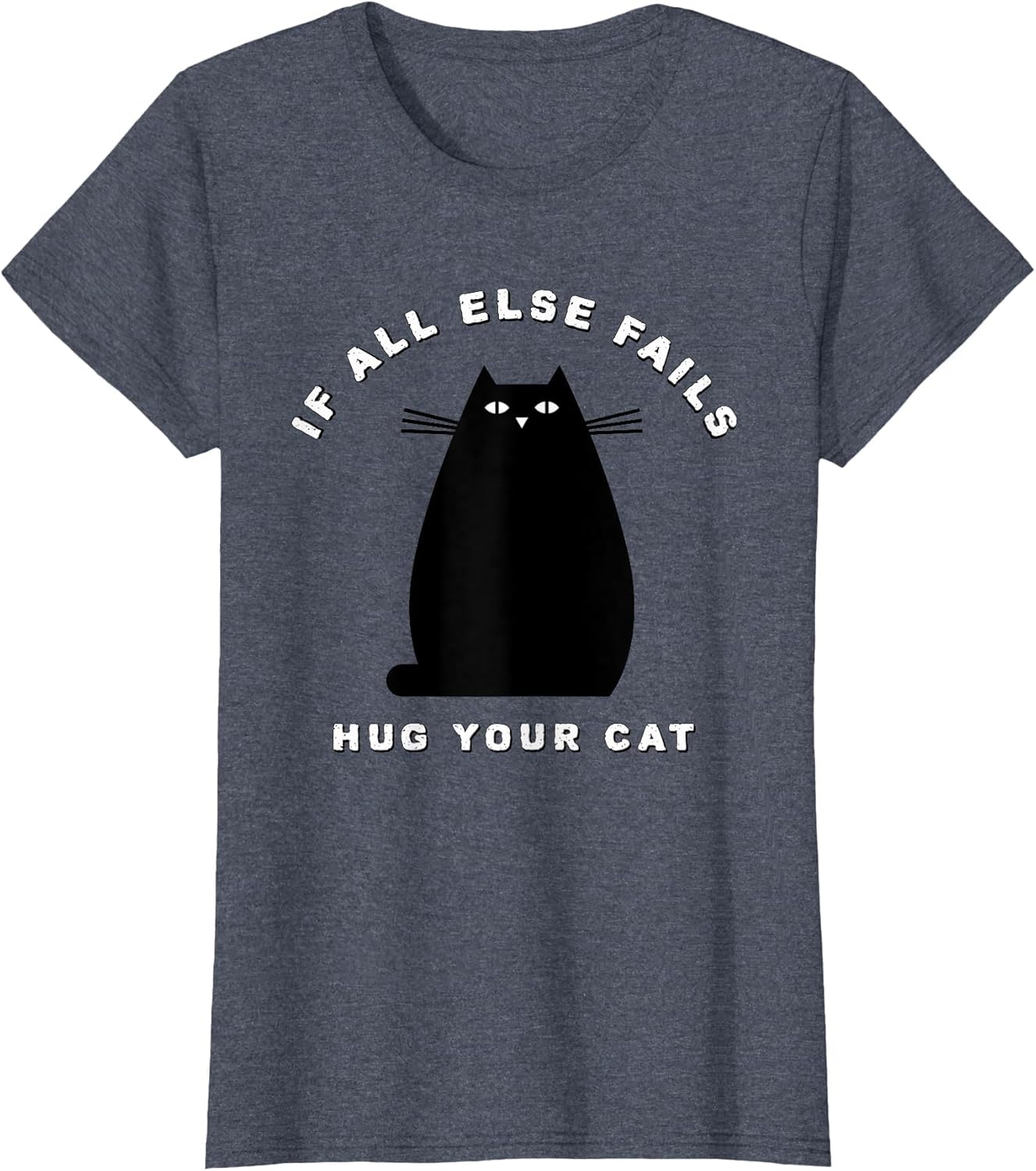If All Else Fails Hug Your Cat for cat Lovers and Owners