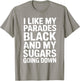 I Like My Parades Black and My Sugars Going Down Funny Emo