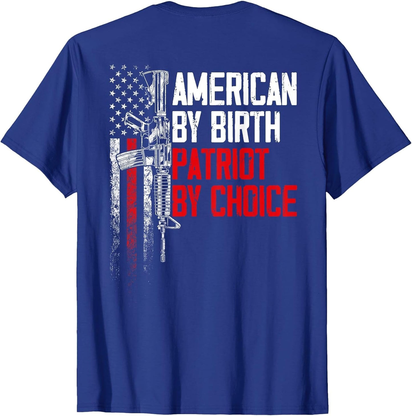 American by Birth Patriot by Choice American Flag (on Back)