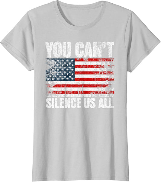You Can't Silence Us All USA Flag Conservative Republican