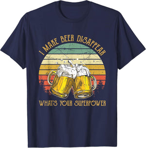 I Make Beer Disappear What's Your Superpower Funny Drinking
