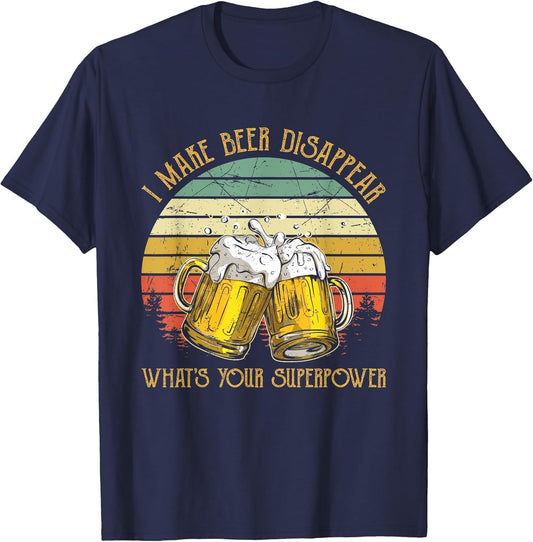 I Make Beer Disappear What's Your Superpower Funny Drinking