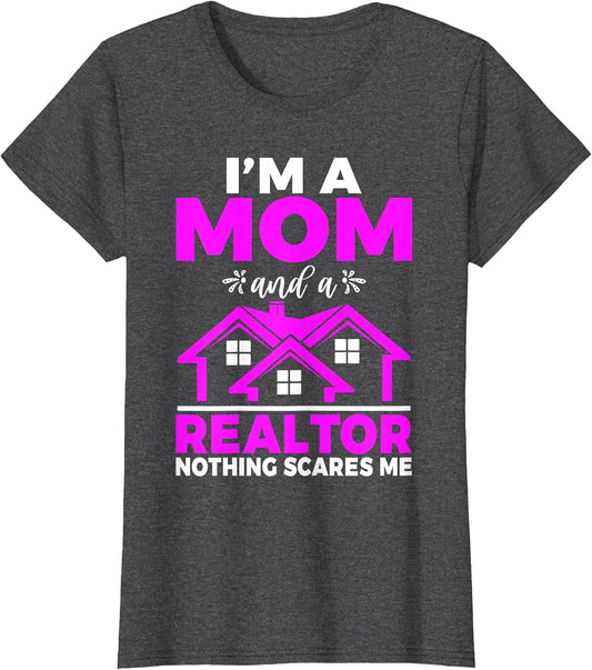 Im a Mom and a Realtor Nothing Scares me Realtor Mom
