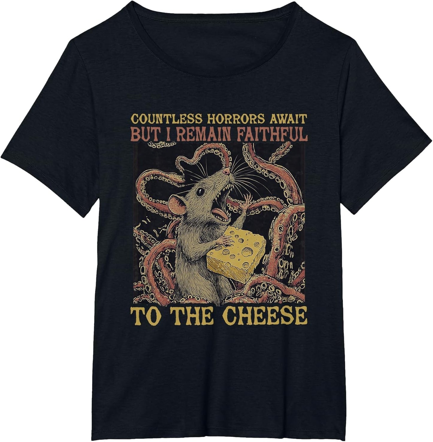 Countless Horrors Await But I Remain Faithful to The Cheese