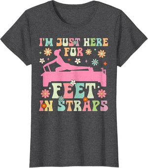 I'm Just Here for Feet in Straps Funny Pilates Exercise Yoga