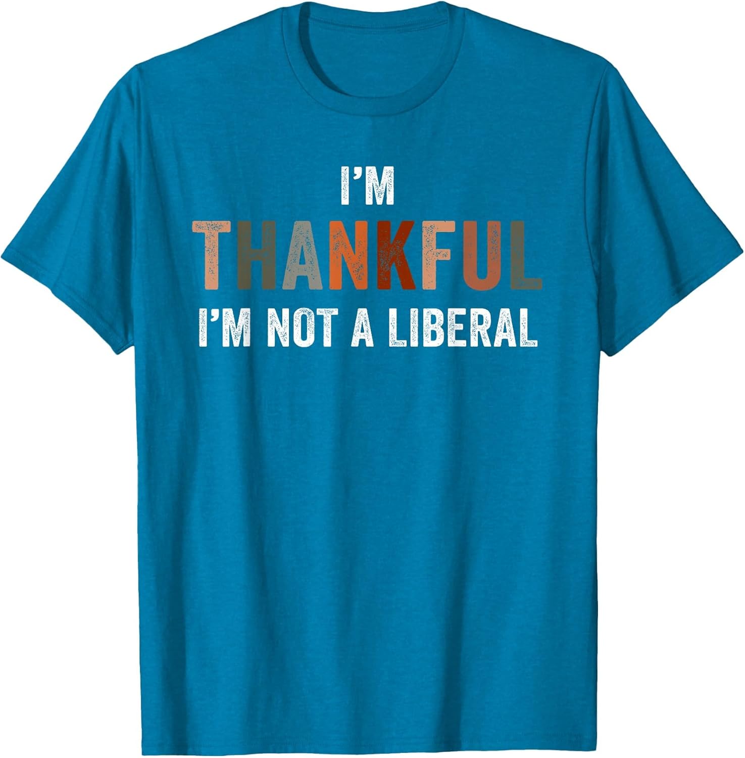 I'm Thankful I'm Not a Liberal Funny Sarcastic Thanksgiving
