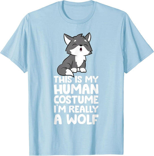 This is My Human Costume I'm Really A Wolf