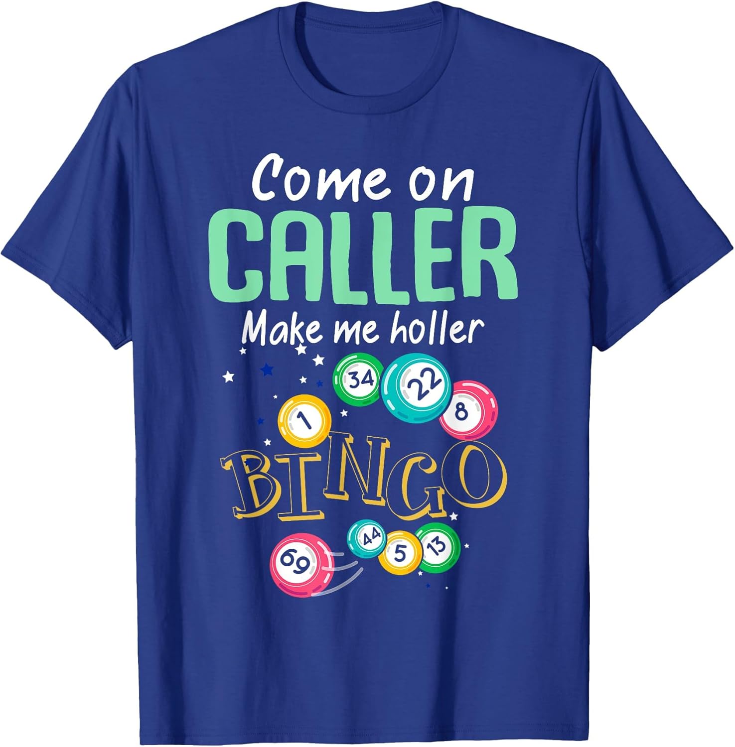 Come On Caller Make Me Holler Bingo Shirt Funny Bingo Lover