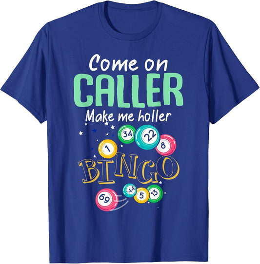 Come On Caller Make Me Holler Bingo Shirt Funny Bingo Lover