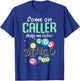 Come On Caller Make Me Holler Bingo Shirt Funny Bingo Lover