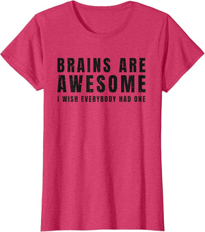 Funny Saying Brains are Awesome I Wish Everybody Had One