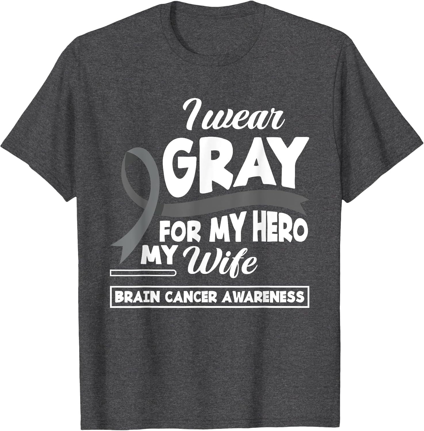 I Wear Gray for My Hero My Wife Brain Cancer Awareness