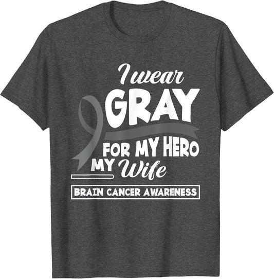 I Wear Gray for My Hero My Wife Brain Cancer Awareness