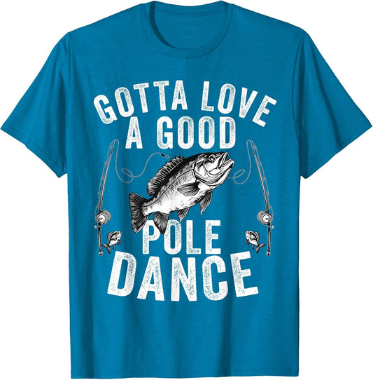 Gotta Love a Good Pole Dance Funny Fishing Husband Men