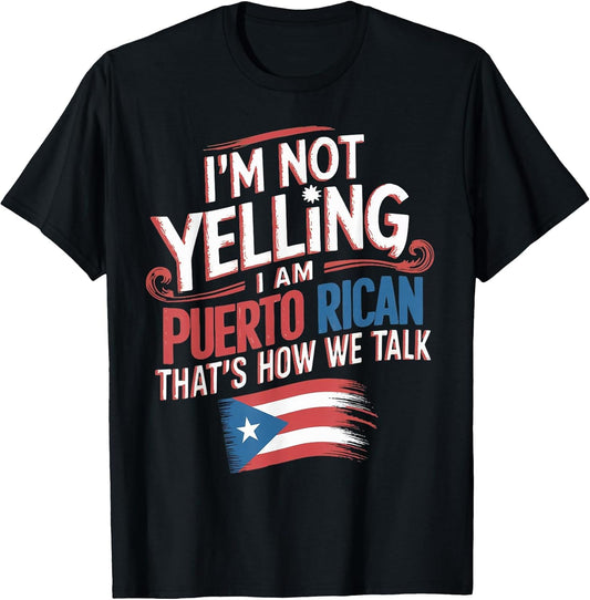 I'm Not Yelling I'm Puerto Rican Patriotic Pride Puerto Rico