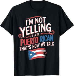 I'm Not Yelling I'm Puerto Rican Patriotic Pride Puerto Rico