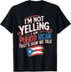 I'm Not Yelling I'm Puerto Rican Patriotic Pride Puerto Rico