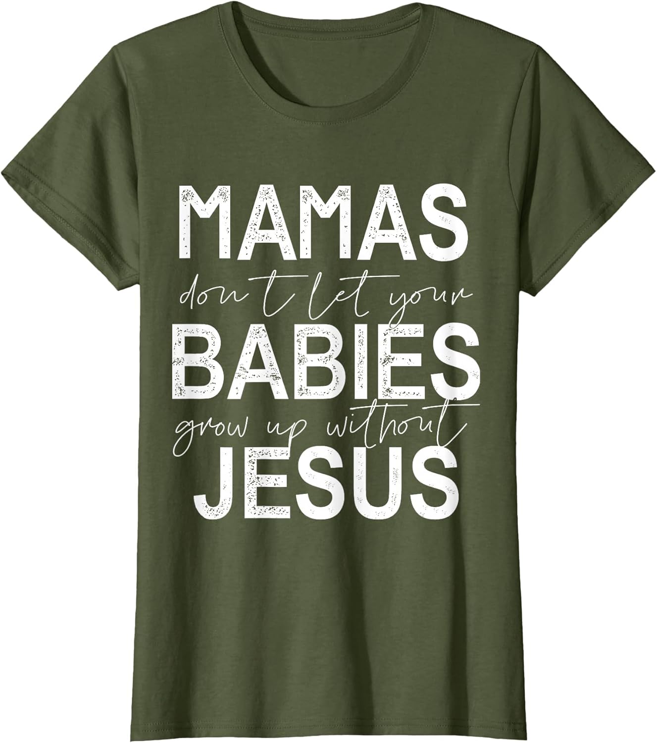 Mamas Don't Let Your Babies Grow Up Without Jesus