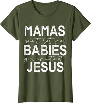 Mamas Don't Let Your Babies Grow Up Without Jesus