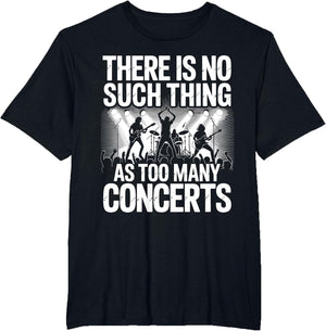 There is No Such Things As Too Many Concerts. Funny