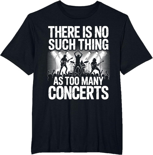 There is No Such Things As Too Many Concerts. Funny