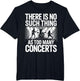 There is No Such Things As Too Many Concerts. Funny