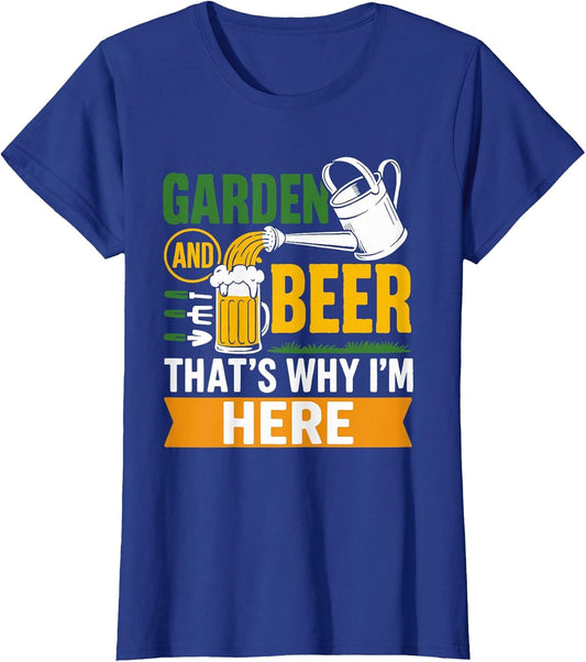 Garden Beer Thats Why Im Here Funny Gardener