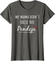 My Mama Didn't Raise NO PENDEJA