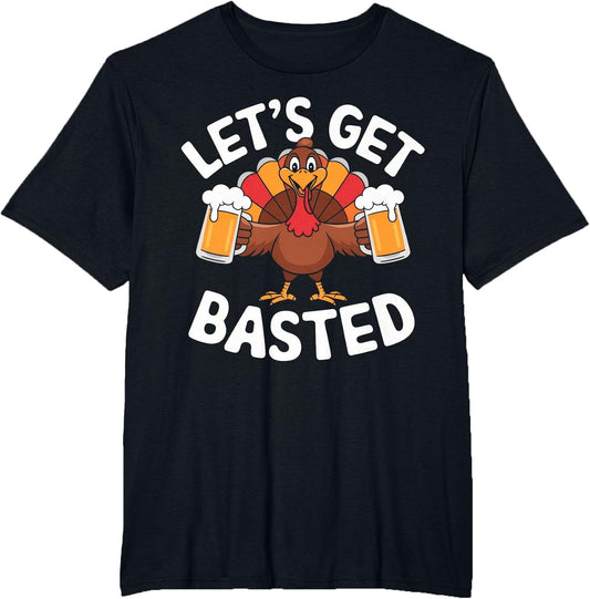 Let's Get Basted Beer Thanksgiving Turkey Men Women