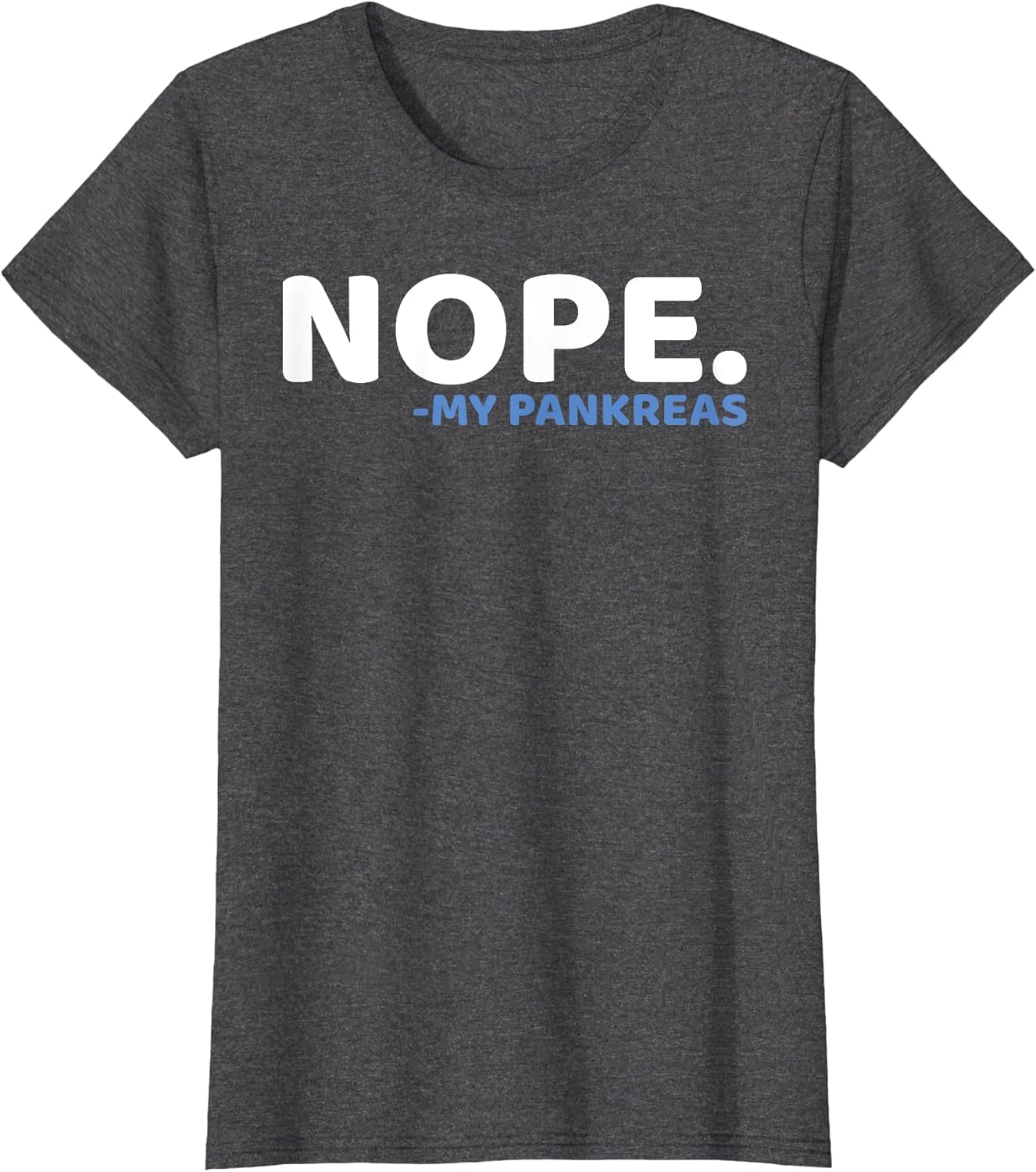 Nope My Pancreas - T1D Type One Diabetes Awareness