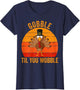 Turkey Day Shirt Gobble Til You Wobble Thanksgiving Day
