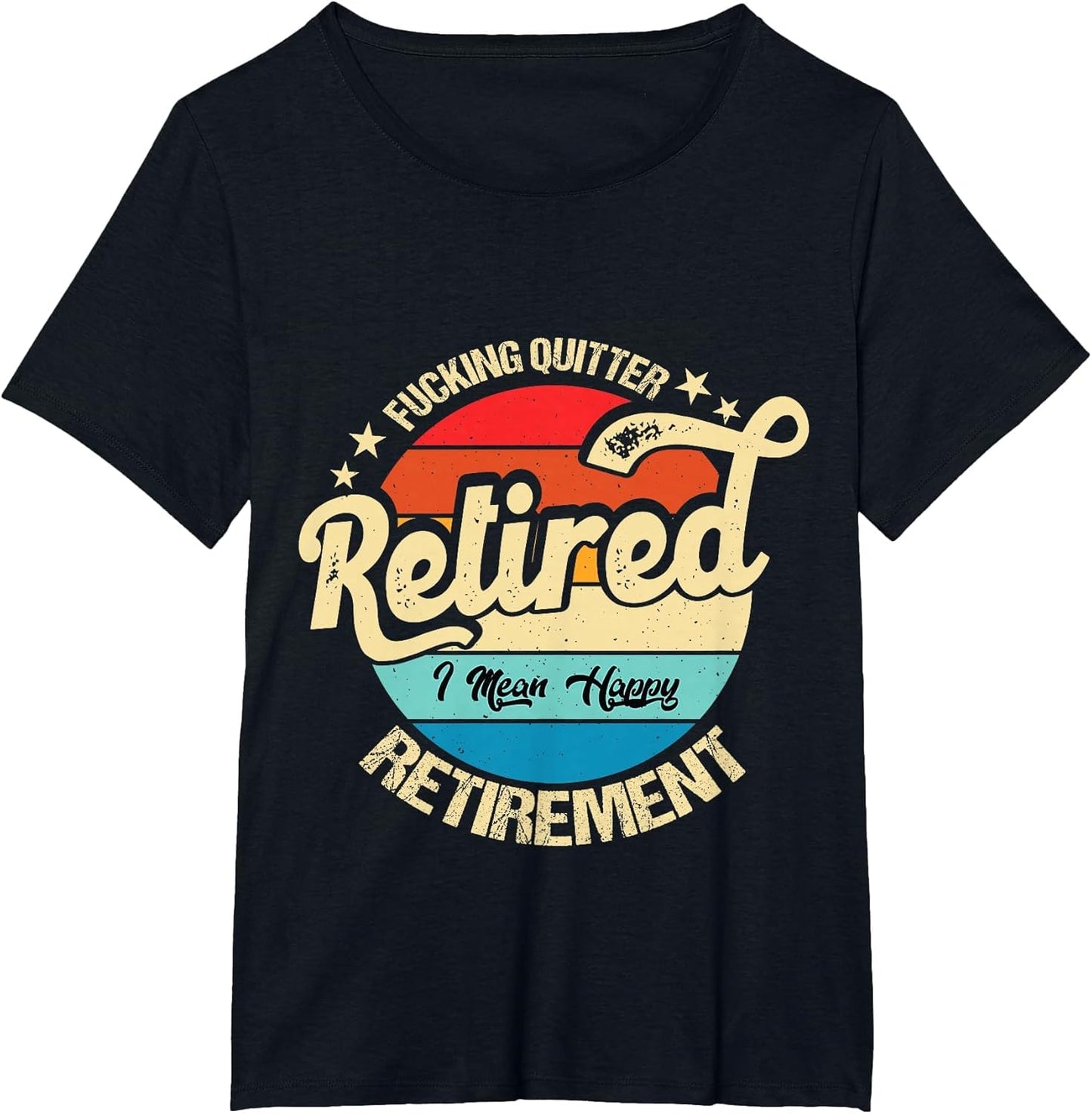 Funny Vintage Fucking Quitter I Mean Happy Retirement 2024