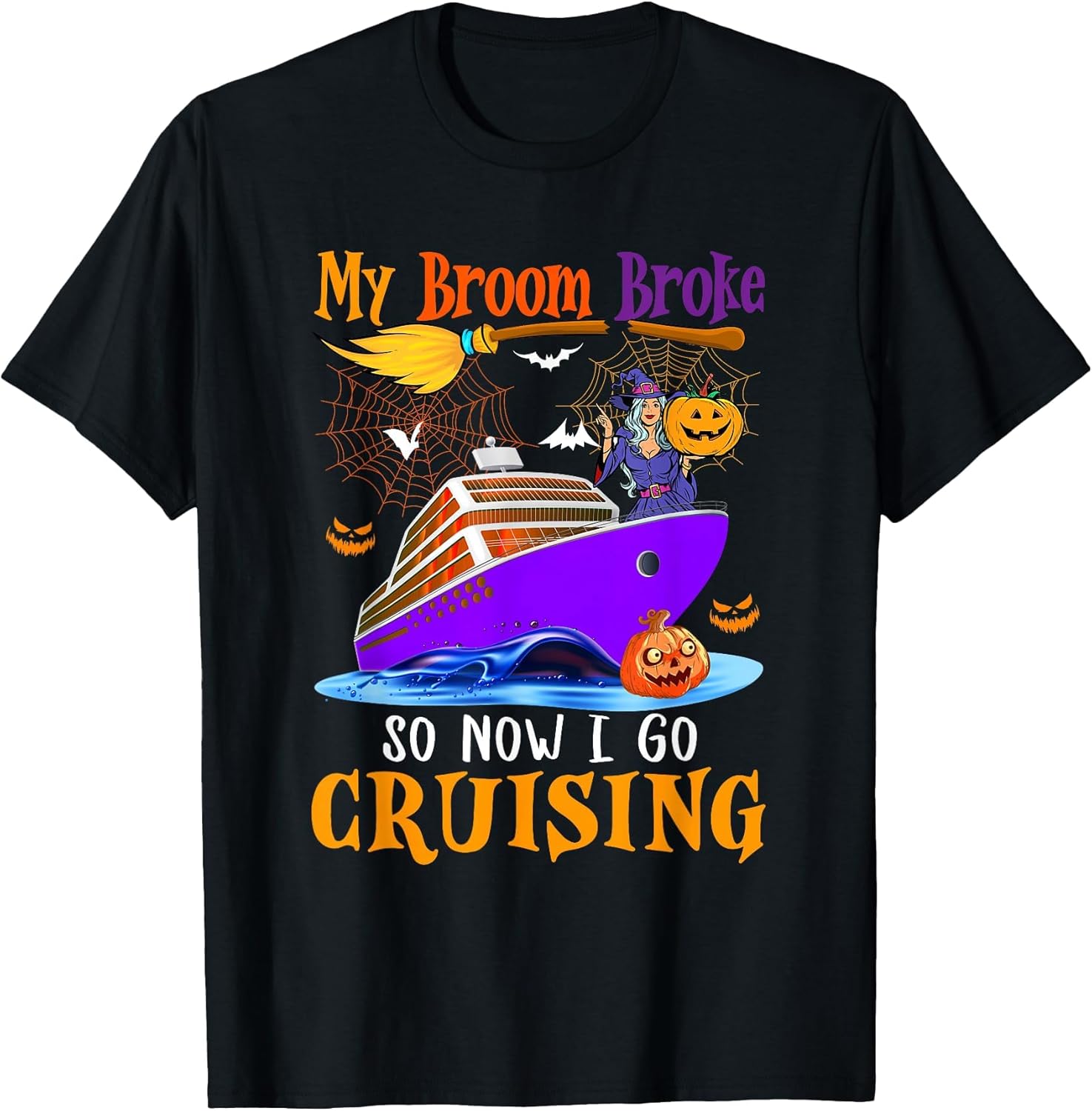 My Broom Broke So Now I Go Cruising Halloween Family Lover