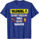 Warning Do Not Touch My Tools Or My Daughter Funny Dad
