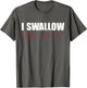 I Swallow Like A Good Girl Apparel
