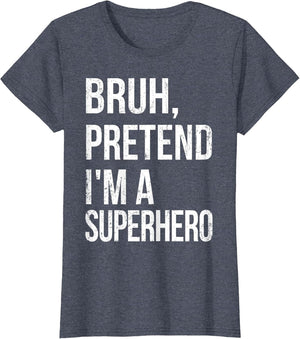 Bruh Pretend I'm A Superhero Halloween Lazy Easy DIY Costume