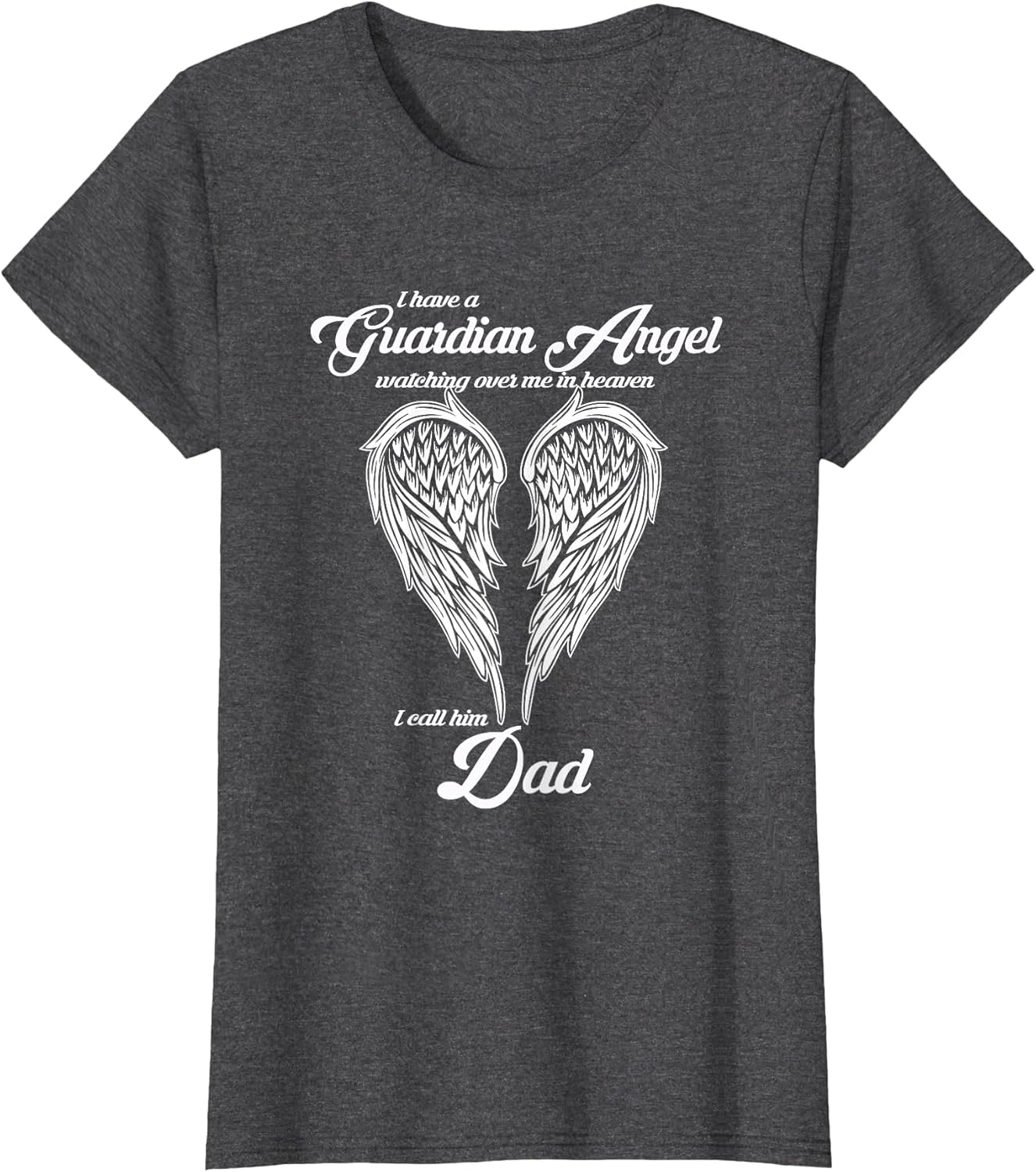 I Have a Guardian Angel in Heaven I Call Him DAD Shirts