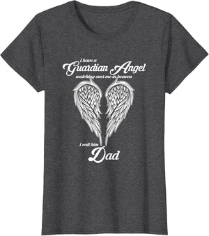 I Have a Guardian Angel in Heaven I Call Him DAD Shirts