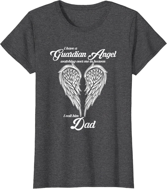 I Have a Guardian Angel in Heaven I Call Him DAD Shirts