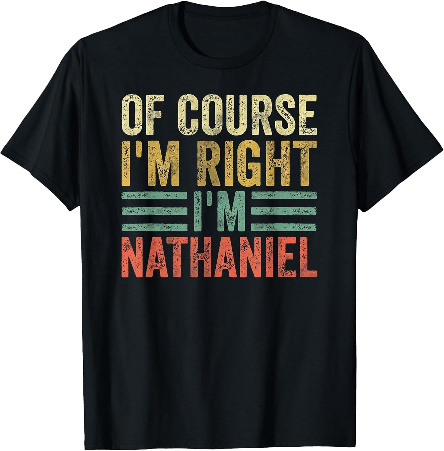Personalized Name Shirt of Course I'm Right I'm Nathaniel